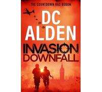 Invasion Downfall: Discover a high-stakes thriller of invasion, betrayal and survival for 2026 (Invasion UK series)