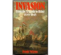 Invasion. From the Armada to Hitler: 1588-1945
