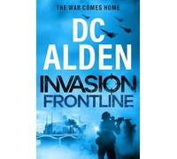 Invasion Frontline: Join the battle! The electrifying military thriller perfect for fans of Andy McNab, BRAND NEW for 2026! (Invasion UK series, 3)