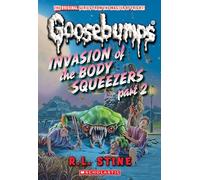 Invasion of the Body Squeezers: Part 2 (Goosebumps Classics #42) (Classic Goosebumps)