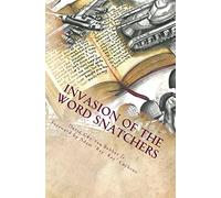 Invasion of the Word Snatchers: How the Mormons, Jehovah?s Witnesses, and the Freemasons Steal the Language of Christianity