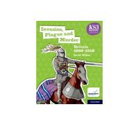KS3 History 4th Edition: Invasion, Plague and Murder: Britain 1066-1558 Student Book