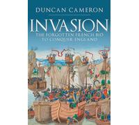 Invasion: The Forgotten French Bid to Conquer England