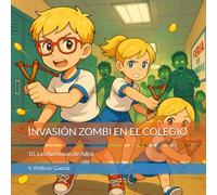 INVASIÓN ZOMBI EN EL COLEGIO: Las Aventuras de Adrià