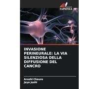 INVASIONE PERINEURALE: LA VIA SILENZIOSA DELLA DIFFUSIONE DEL CANCRO