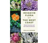 Invasive Flora of the West Coast: British Columbia and the Pacific Northwest