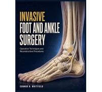 Invasive Foot and Ankle Surgery: Operative Techniques and Reconstructive Procedures