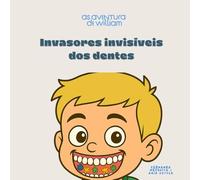 Invasores invisiveis dos dentes (As aventuras de William)