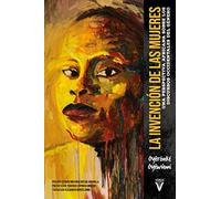 Invencion de las mujeres, la una perspectiva africana sobre los discur