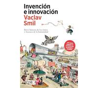 Invención e innovación: Breve historia de los éxitos y fracasos de la humanidad
