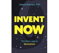 Invent Now: The Next Leap in Moonshots