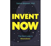 Invent Now : The Next Leap in Moonshots