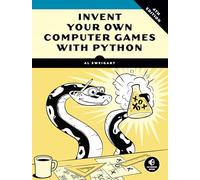 Invent Your Own Computer Games With Python, 4e