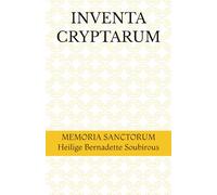 INVENTA CRYPTARUM: MEMORIA SANCTORUM - Heilige Bernadette Soubirous (S.C.S.O. - Hagiographische Handbücher)