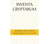 INVENTA CRYPTARUM: MEMORIA SANCTORUM - Heilige Margareta von Castello (S.C.S.O. - Hagiographische Handbücher)