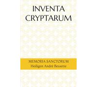 INVENTA CRYPTARUM: MEMORIA SANCTORUM - Heiligen André Bessette