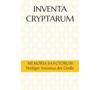 INVENTA CRYPTARUM: MEMORIA SANCTORUM - Heiliger Antonius der Große (S.C.S.O. - Hagiographische Handbücher)