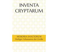 INVENTA CRYPTARUM: MEMORIA SANCTORUM - Heiliger Athanasios der Große (S.C.S.O. - Hagiographische Handbücher)