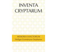 INVENTA CRYPTARUM: MEMORIA SANCTORUM - Heiliger Erzmärtyrer Stephanus