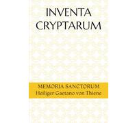 INVENTA CRYPTARUM: MEMORIA SANCTORUM - Heiliger Gaetano von Thiene (S.C.S.O. - Hagiographische Handbücher)