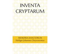 INVENTA CRYPTARUM: MEMORIA SANCTORUM - Heiliger Johannes Chrysostomus (S.C.S.O. - Hagiographische Handbücher)