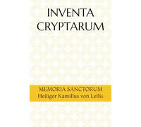 INVENTA CRYPTARUM: MEMORIA SANCTORUM - Heiliger Kamillus von Lellis (S.C.S.O. - Hagiographische Handbücher)
