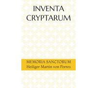 INVENTA CRYPTARUM: MEMORIA SANCTORUM - Heiliger Martin von Porres