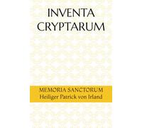INVENTA CRYPTARUM: MEMORIA SANCTORUM - Heiliger Patrick von Irland (S.C.S.O. - Hagiographische Handbücher)