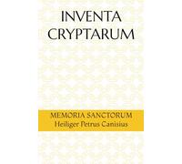 INVENTA CRYPTARUM: MEMORIA SANCTORUM - Heiliger Petrus Canisius (S.C.S.O. - Hagiographische Handbücher)