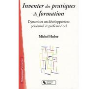 INVENTER DES PRATIQUES DE FORMATION: Dynamiser un développement personnel et professionnel