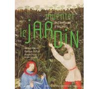 Inventer le jardin: De l'Antiquité à nos jours