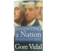 Inventing a Nation: Washington, Adams, Jefferson (Yale Nota Bene series)