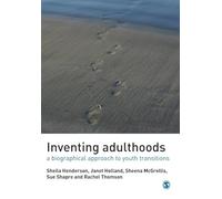 Inventing Adulthoods: A Biographical Approach to Youth Transitions (Published in association with The Open University)