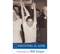 Inventing Al Gore: A Biography