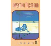 Inventing Australia: Images and Identity 1688-1980: 3 (Australian Experience)