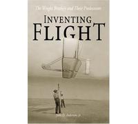 Inventing Flight: The Wright Brothers and Their Predecessors