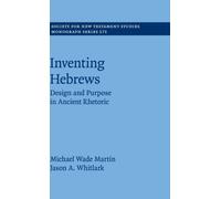 Inventing Hebrews : Design and Purpose in Ancient Rhetoric