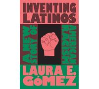 Inventing Latinos: A New Story of American Racism