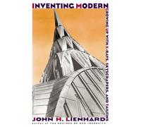 Inventing Modern: Growing up with X-Rays, Skyscrapers, and Tailfins