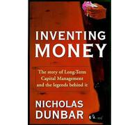Inventing Money: The Story of Long-Term Capital Management and the Legends Behind It