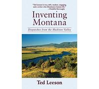 Inventing Montana: Dispatches from the Madison Valley
