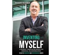 INVENTING MYSELF: A Journey Through Business and Personal Transformation