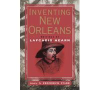 Inventing New Orleans: Writings of Lafcadio Hearn