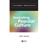 Inventing Popular Culture: From Folklore to Globalization (Wiley-Blackwell Manifestos)