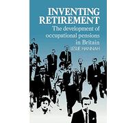 Inventing Retirement: The Development of Occupational Pensions in Britain