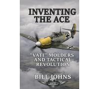 Inventing the Ace: “Vati” Mölders and Tactical Revolution (Aces of the Second World War)