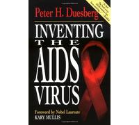 Inventing the AIDS Virus by Peter H. Duesberg (1998-05-01)
