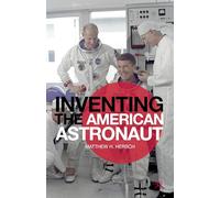 Inventing the American Astronaut (Palgrave Studies in the History of Science and Technology)