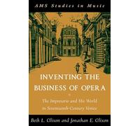 Inventing the Business of Opera: The Impresario and His World in Seventeenth-Century Venice (AMS Studies in Music)