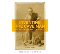 Inventing the Cave Man: From Darwin to the Flintstones (Studies in Popular Culture)